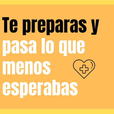 Te preparas y pasa lo que menos esperabas Te preparas y pasa lo que menos esperabas