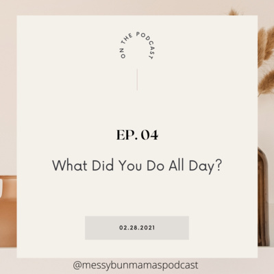 Episode 4: What Did You Do All Day?