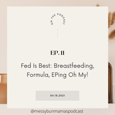 Episode 11: Fed is Best: Breastfeeding, Formula, EPing Oh My!