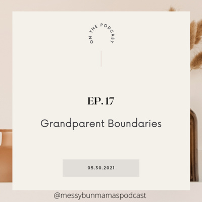 Episode 17: Grandparent Boundaries