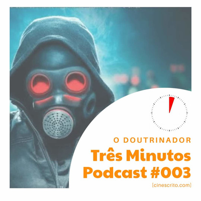 Três Minutos Podcast #003 - O Doutrinador