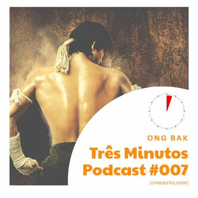 Ong Bak: Guerreiro Sagrado - Três Minutos Podcast #007