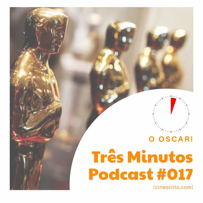Três Minutos Podcast #17 - The Oscars 