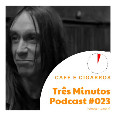 Três Minutos Podcast #023 - Sobre Café e Cigarros
