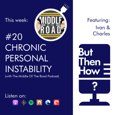 20 - Chronic Personal Instability (Middle of the Road Podcast)