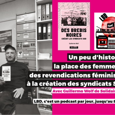 LBD, le podcast syndical de SUD éducation : épisode 2 partie 5/6, spécial 8 mars - La place des femmes et des revendications féministes à la création des syndicats SUD 