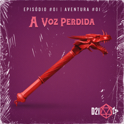 D21 #01 - A Voz Perdida