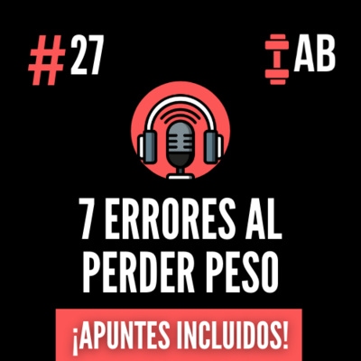 #27 Los 7 Errores Más Comunes al Perder Peso