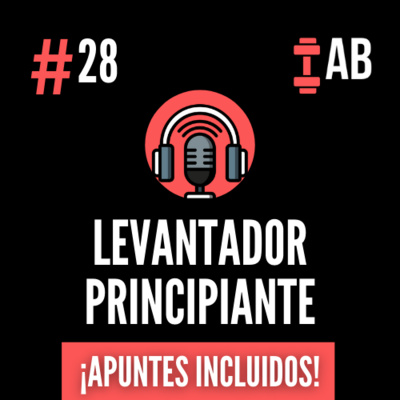 #28 La Guía del Levantador Principiante (1/3)