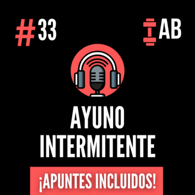#33 Ayuno Intermitente: Todo lo que Debes Saber