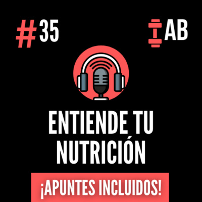 #35 Entiende tu Nutrición - Visión Global