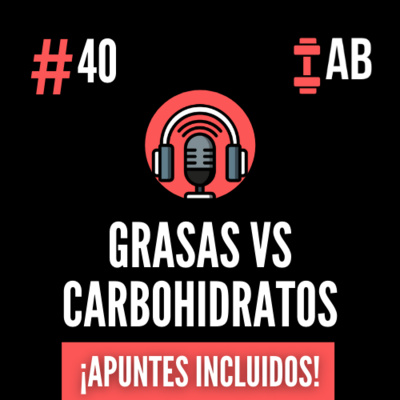 #40 Perder Peso - Grasas vs Carbohidratos