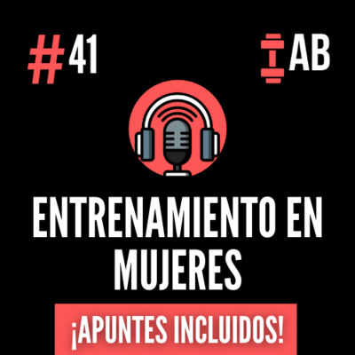 #41 Entrenamiento en Mujeres - Cómo Adaptarlo