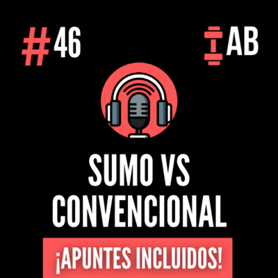 #46 Peso Muerto Sumo VS Convencional - ¿Cuál es Mejor para Tí?