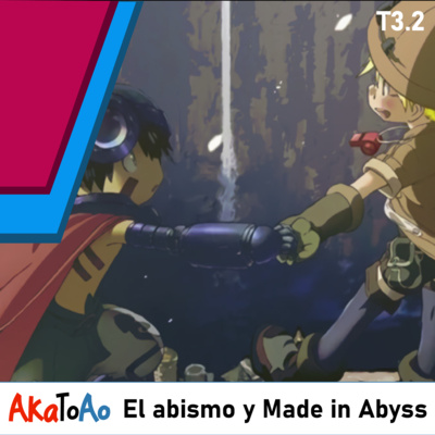 T3.2 El abismo y todo lo que nos dejo Made in Abyss