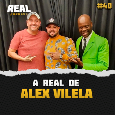 Alex Vilela - Real Podcast #23 episode artwork