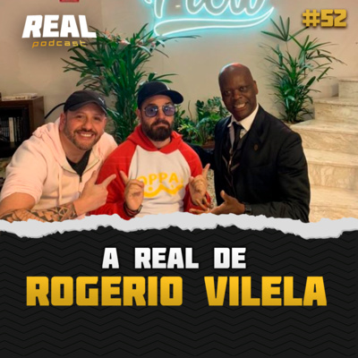 Rogerio Vilela - Real Podcast #35 episode artwork