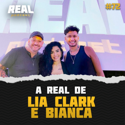 Lia Clark e Bianca - Real Podcast #55 episode artwork