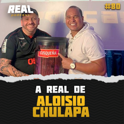 Aloisio Chulapa - Real Podcast #63 episode artwork