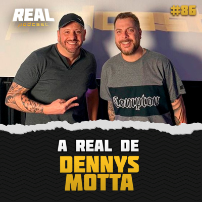 Dennys Motta - Real Podcast #69 episode artwork