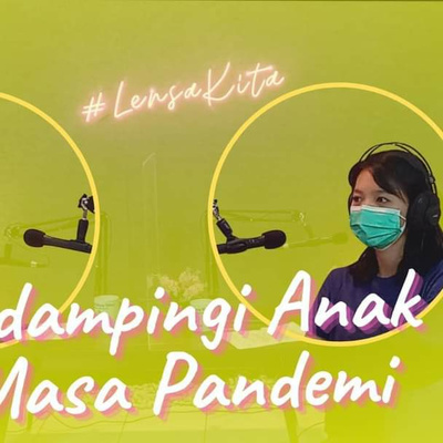 Mendampingi Anak di Masa Pandemi | Episode 25