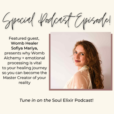 Womb Alchemy + Emotional Processing to Create your Reality w/ Sofiya Mariya