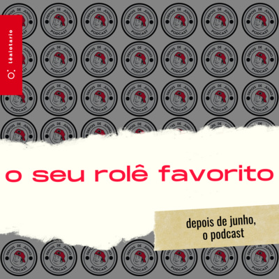 Depois de Junho, o podcast