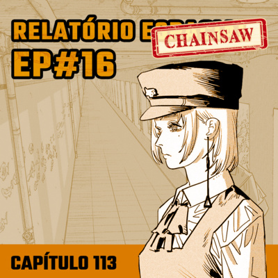 Relatório Chainsaw Man #16 - Capítulo 113: Eu Quero Ver os Pinguins! episode artwork
