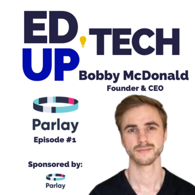 1: Ideas for Using Parlay with Bobby McDonald, Founder & CEO, Parlay
