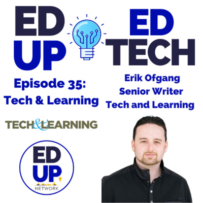 35: Talking Tech, Learning and Teaching with Erick Ofgang, Senior Writer at Tech & Learning