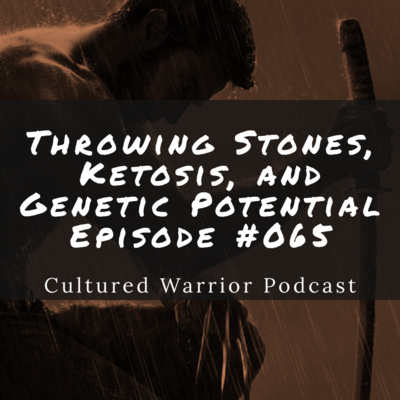 Throwing Stones, Ketosis, and Genetic Potential | Episode #065