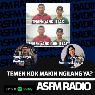 ASFM - TEMEN KOK MAKIN NGILANG?