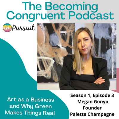 Ep. 3 Art as a Business and Why Green is Mandatory with Megan Gonyo