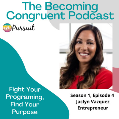 Ep. 4 Fight Your Programming, Find Your Purpose with Mrs. Jaclyn Vazquez