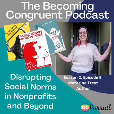 Ep 9 Disrupting Social Norms in Nonprofits & Beyond with Mazarine Treyz