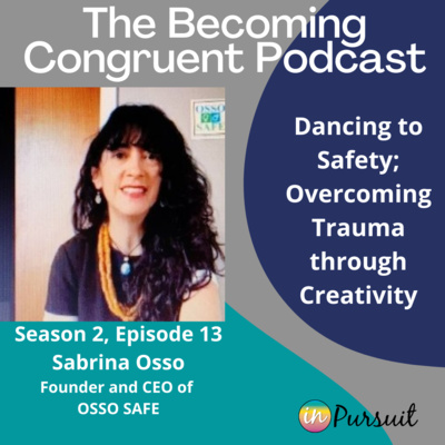 Ep. 13 Dancing to Safety; Overcoming Trauma through Creativity with Sabrina Osso