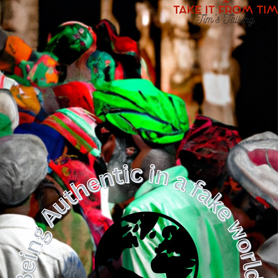 Being authentic in a fake world