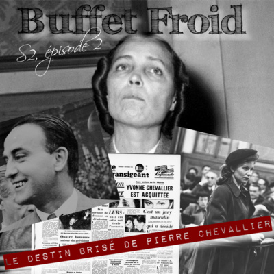 Buffet Froid - S. 02 Ép. 02 - Le Destin Brisé de Pierre Chevallier