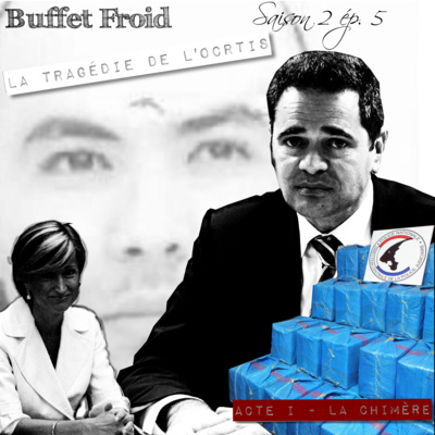 Buffet Froid - S. 02 Ép. 05 - La Tragédie de l'OCRTIS - Acte I - La Chimère