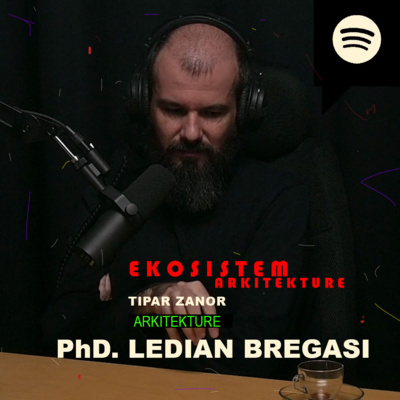 Ep.29 Ekosistem Arkitekture me Ledian Bregasi | Tipar Zanor | Arkitekturë