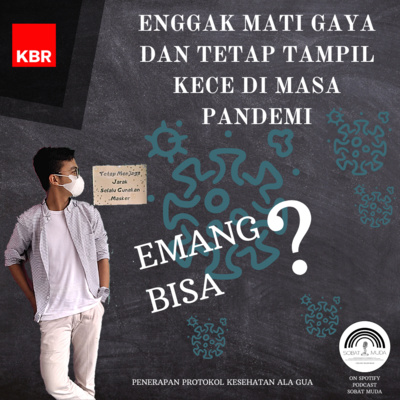 Eps 1 - ENGGAK MATI GAYA DAN TETAP TAMPIL KECE DI MASA PANDEMI, EMANG BISA? Eps 1 - ENGGAK MATI GAYA DAN TETAP TAMPIL KECE DI MASA PANDEMI, EMANG BISA?