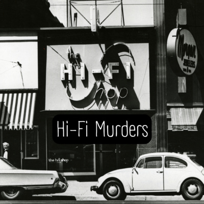 Hi-Fi Murders Hi-Fi Murders