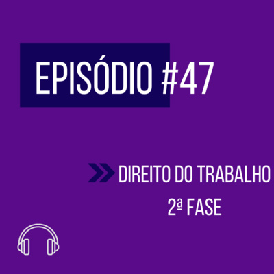 #47 - TRABALHO (2º FASE, III UNIFICADO) episode artwork