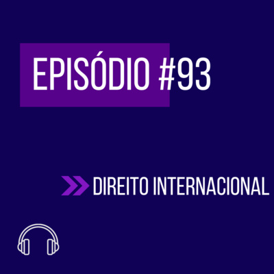 #93 - DIREITO INTERNACIONAL (IV UNIFICADO) episode artwork