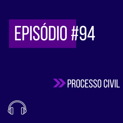 #94 - DIREITO PROCESSUAL CIVIL (IV UNIFICADO) episode artwork