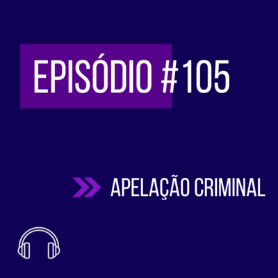 #105 - APELAÇÃO CRIMINAL episode artwork