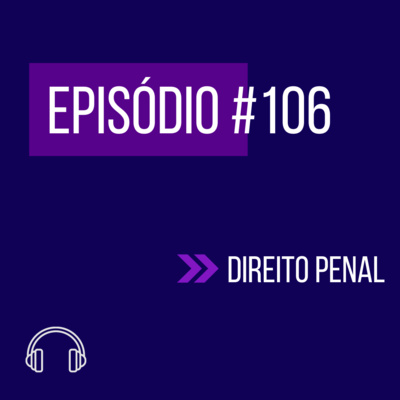 #106 - DIREITO PENAL (V UNIFICADO) episode artwork