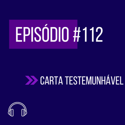 #112 - CARTA TESTEMUNHAVEL episode artwork