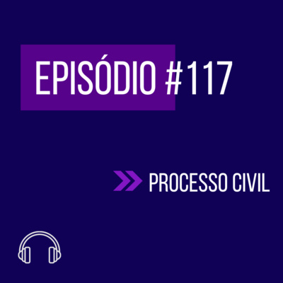 #117 - DIREITO PROCESSUAL CIVIL (V UNIFICADO) episode artwork