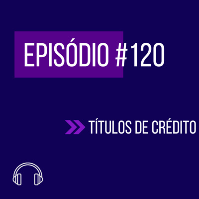 #120 - TITULOS DE CRÉDITO episode artwork